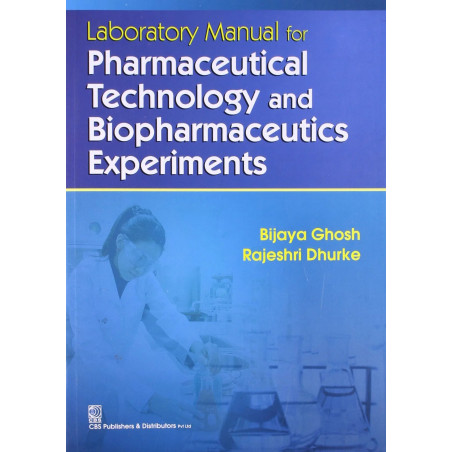 LABORATORY MANUAL FOR PHARMACEUTICAL TECHNOLOGY AND BIOPHARMACEUTICS EXPERIMENTS (PB 2023) book by GHOSH