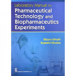 LABORATORY MANUAL FOR PHARMACEUTICAL TECHNOLOGY AND BIOPHARMACEUTICS EXPERIMENTS (PB 2023) book by GHOSH - Back Cover