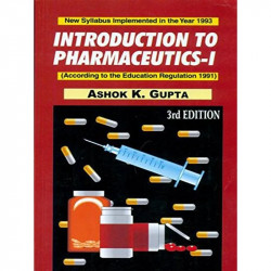 INTRODUCTION TO PHARMACEUTICS I 3ED (PB 2022): v. 1 book by ASHOK K GUPTA
