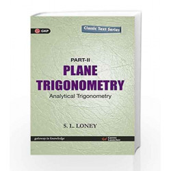 Plane Trigonometry Part - II: Analytical Trigonometry: 2016 by GKP Book-9789351448273
