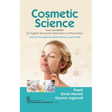 Cosmetic Science for Eighth Semester Bachelor in Pharmacy Course Code BP809ET book by Preeti, Sonia Narwal