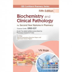 CBS Confident Pharmacy Series | Biochemistry and Clinical Pathology for Second Year Diploma in Pharmacy 5/e book by VN Raje - Ba