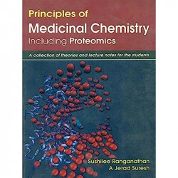 PRINCIPLES OF MEDICINAL CHEMISTRY INCLUDING PROTEOMICS: A COLLECTION OF THEORIES OF THEORIES AND LECTURE NOTES FOR THE STUDE… -