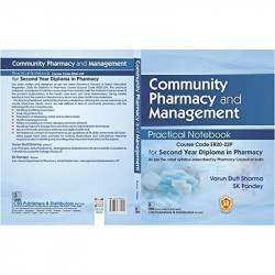 COMMUNITY PHARMACY AND MANAGEMENT PRACTICAL NOTEBOOK FOR SECOND YEAR DIPLOMA IN PHARMACY (PB 2023) book by SHARMA V.D. - Additio