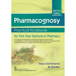 PHARMACOGNOSY PRACTICAL NOTEBOOK FOR FIRST YEAR DIPLOMA IN PHARMACY 2ED (PB 2022) book by SHARMA V.D.
