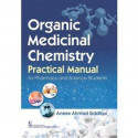 ORGANIC MEDICINAL CHEMISTRY PRACTICAL MANUAL FOR PHARMACY AND SCIENCE STUDENTS (PB 2020) book by ANEES A SIDDIQUI