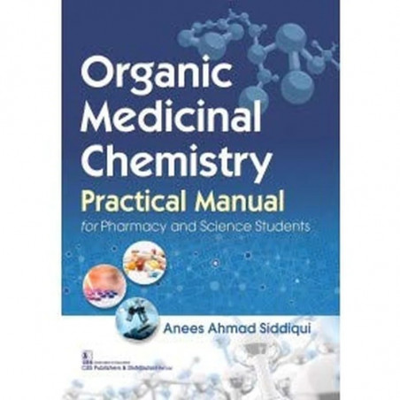 ORGANIC MEDICINAL CHEMISTRY PRACTICAL MANUAL FOR PHARMACY AND SCIENCE STUDENTS (PB 2020) book by ANEES A SIDDIQUI