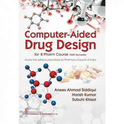 COMPUTER AIDED DRUG DESIGN FOR B PHARM COURSE VIIITH SEMESTER (PB 2022) book by SIDDIQUI A.A