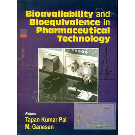 BIOAVAILABILITY AND BIOEQUIVALENCE IN PHARMACEUTICAL TECHNOLOGY (PB 2021) book by PAL T.K.
