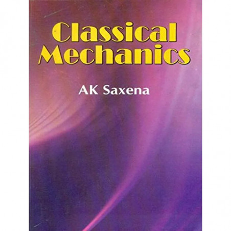 CLASSICAL MECHANICS (PB 2016) book by A K SAXENA