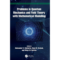 Problems in Quantum Mechanics and Field Theory With Mathematical Modelling book by Aleksander V. Chichurin, Elena M. Ovsiyuk