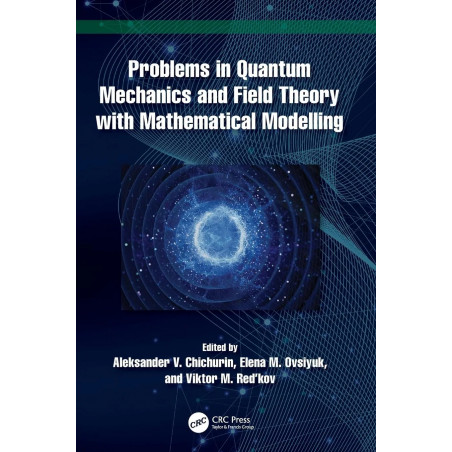 Problems in Quantum Mechanics and Field Theory With Mathematical Modelling book by Aleksander V. Chichurin, Elena M. Ovsiyuk