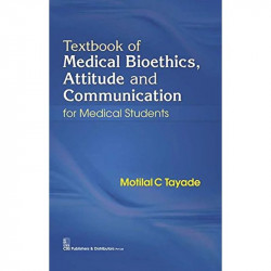 TEXTBOOK OF MEDICAL BIOETHICS ATTITUDE AND COMMUNICATION FOR MEDICAL STUDENTS (PB 2020) book by TAYADE M.C