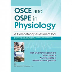 OSCE AND OSPE IN PHYSIOLOGY A COMPETENCY ASSESSMENT TOOL (PB 2021) book by TRIPTI SRIVASTAVA WAGHMARE