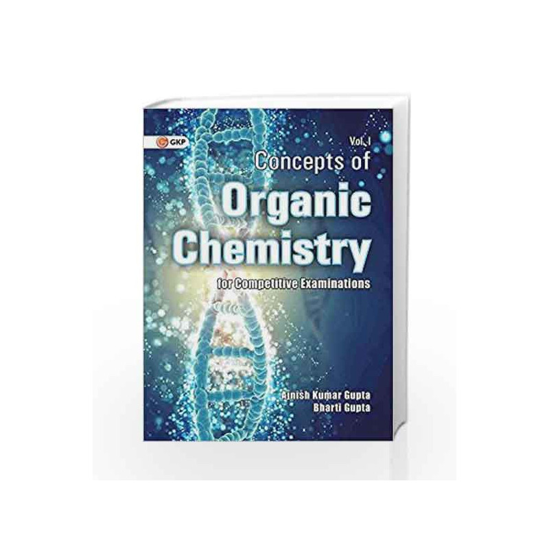 Concepts of Organic Chemistry 2016 - Vol. 1 by GKP Book-9789351449997
