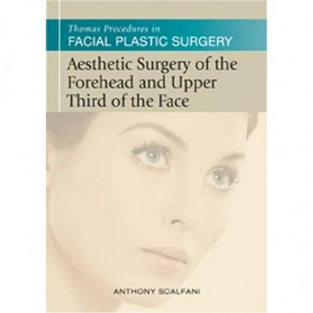 AESTHETIC SURGERY OF THE FOREHEAD & UPPER THIRD OF THE FACE (THOMAS PROCEDURES IN FACIAL PLASTIC SUR book by SCLAFANI A