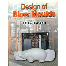 DESIGN OF BLOW MOULDS (2007) book by BATRA R