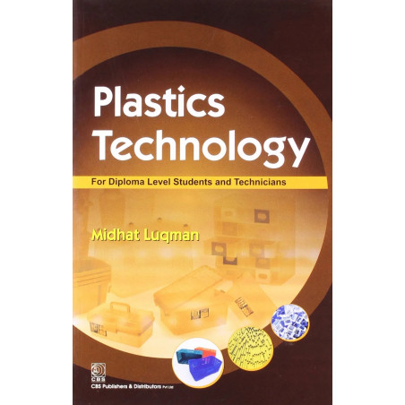 PLASTIC TECHNOLOGY FOR DIPLOMA LEVEL STUDENTS AND TECHNICIANS (PB 2013) book by LUQMAN M.