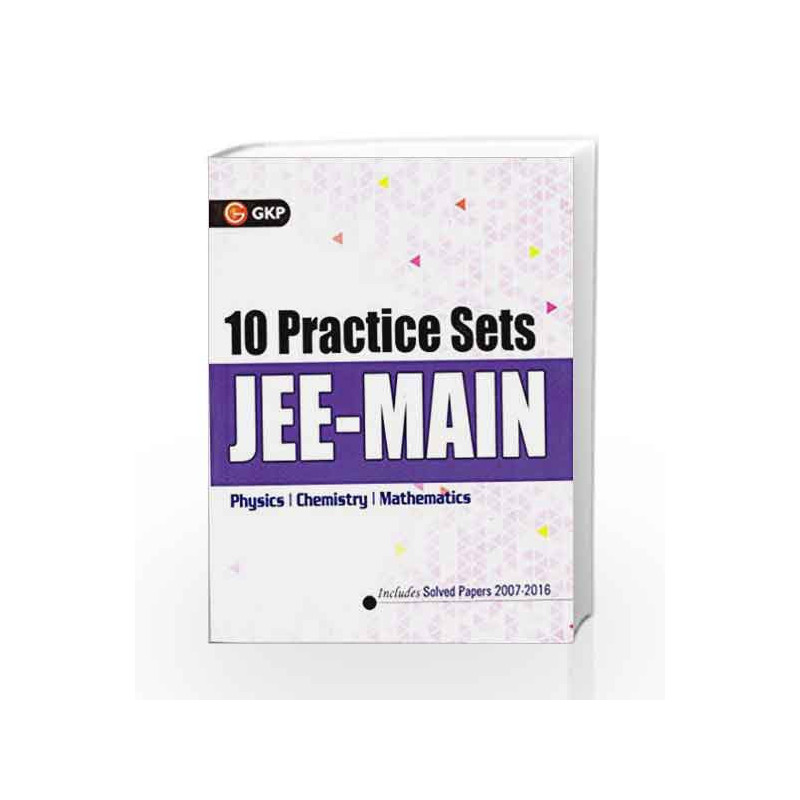 GKP 10 Practice sets JEE-MAIN ( Physics, Chemistry and Mathematics) by N S Gopalakrishnan & T G Agitha Book-9789351450191