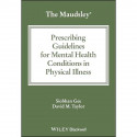 The Maudsley Prescribing Guidelines for Mental Health Conditions in Physical Illness book by Siobhan Gee, David M. Taylor - Back