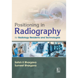 Positioning in Radiography for Radiology Residents and Technologists (PB 2027) book by Satish K Bhargava, Sumeet Bhargava