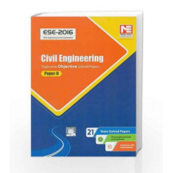 ESE-2016: Civil Engineering Objective Solved Paper II (Old Edition) by MADE EASY Team Book-9789351471103