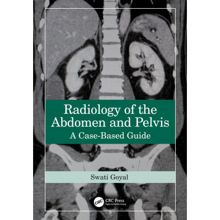 Radiology of the Abdomen and Pelvis: A Case-Based Guide book by Swati Goyal