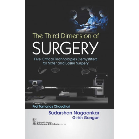 THE THIRD DIMENSION OF SURGERY FIVE CRITICAL TECHNOLOGIES DEMYSTIFIED FOR SAFER AND EASIER SURGERY (HB 2024) book by SUDARSH…