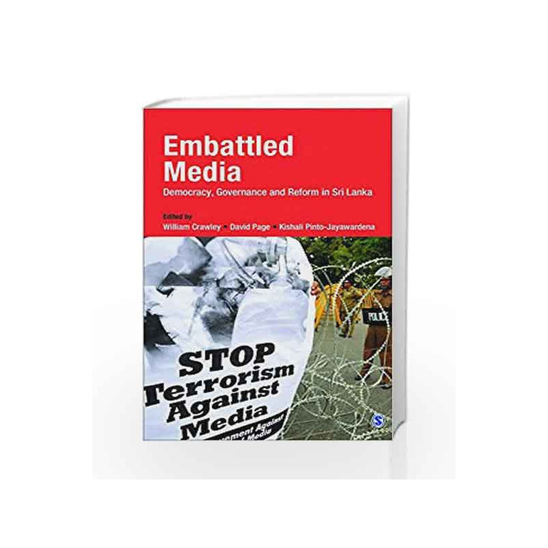 Embattled Media: Evolution, Governance and Reform in Sri Lanka by William Crawley Book-9789351500629
