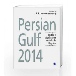 Persian Gulf 2014: India\'s Relations with the Region by FARMER,ROGER Book-9789351500773