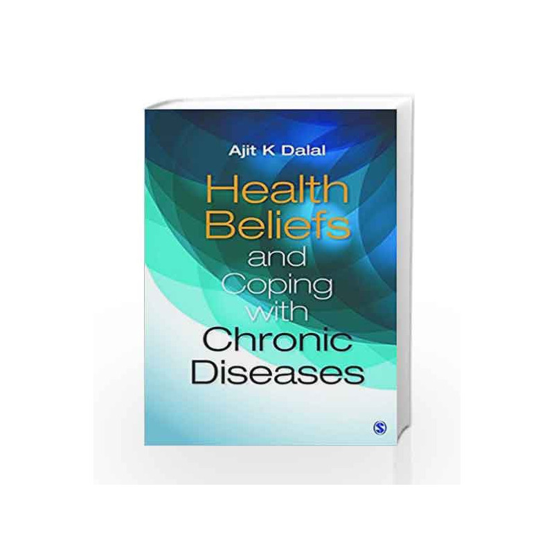 Health Beliefs and Coping with Chronic Diseases by Ajit K Dalal Book-9789351500780
