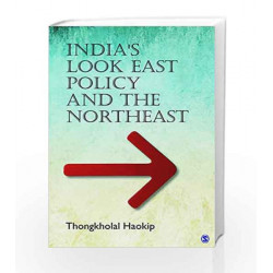 India\'s Look East Policy and the Northeast (Sage Studies on India\'s North East) by COMER Book-9789351501015