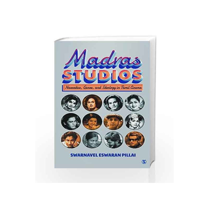 Madras Studios: Narrative, Genre and Ideology in Tamil Cinema by JOHN Book-9789351501213