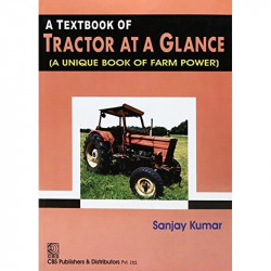 TEXTBOOK OF TRACTOR AT A GLANCE (A UNIQUE BOOK OF FARM POWER) book by KUMAR S. - Back Cover