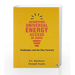 Achieving Universal Energy Access in India: Challenges and the Way Forward by P C Maithani Book-9789351501374