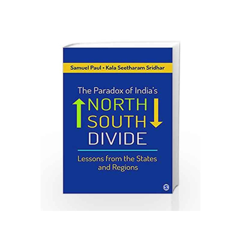 The Paradox of India\'s North-South Divide: Lessons from the States and Regions by Samuel Paul Book-9789351501411