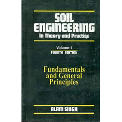 SOIL ENGINEERING IN THEORY AND PRACTICE VOL 1 FUNDAMENTALS AND GENERAL PRINCIPLES 4ED (PB 2018) book by SINGH A
