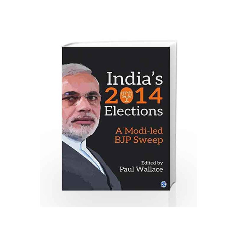 India\'s 2014 Elections: A Modi-led BJP Sweep by Paul Wallace Book-9789351501879