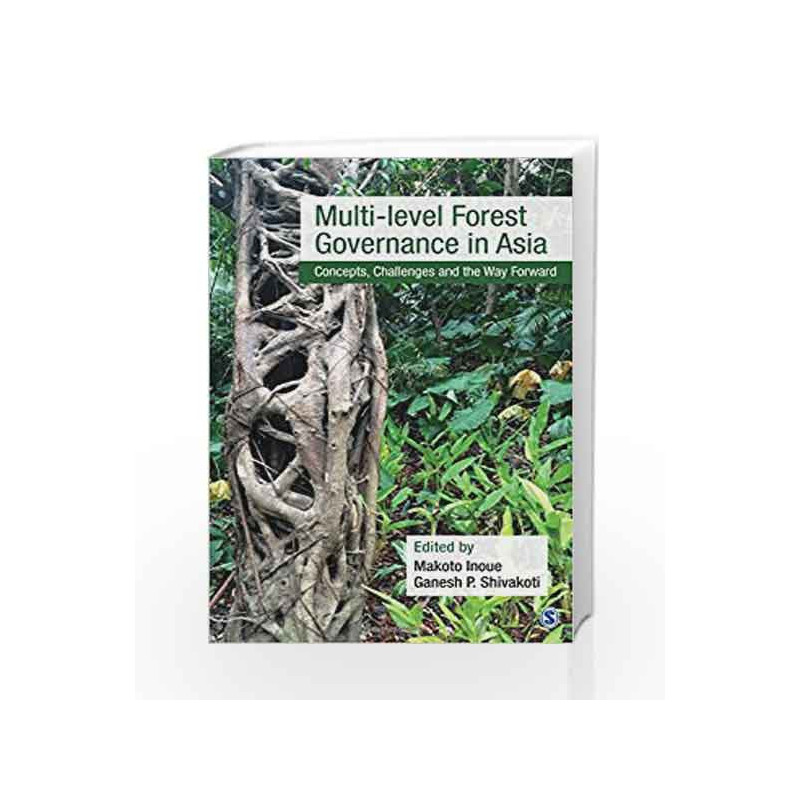 Multi-level Forest Governance in Asia: Concepts, Challenges and the Way Forward by Makoto Inoue Book-9789351502593