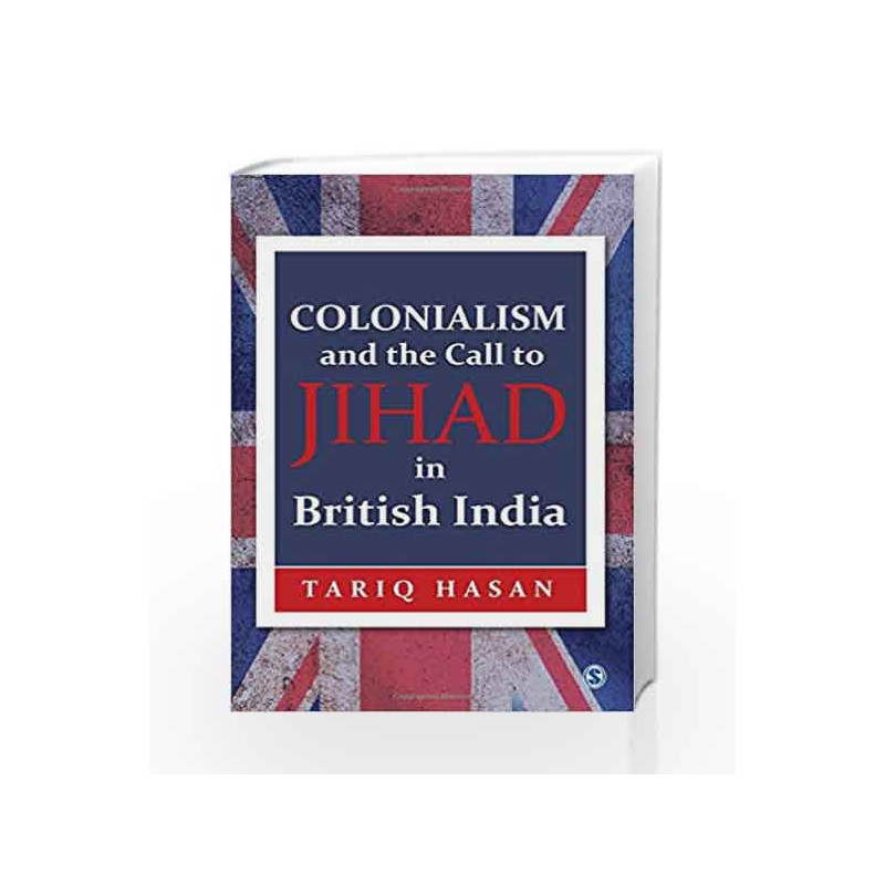 Colonialism and the Call to Jihad in British India by Tariq Hasan Book-9789351502616