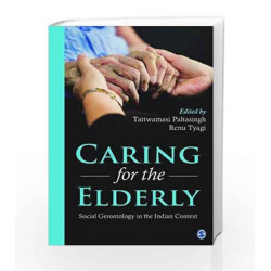 Caring for the Elderly: Social Gerontology in the Indian Context by Tattwamasi Paltasingh Book-9789351502630
