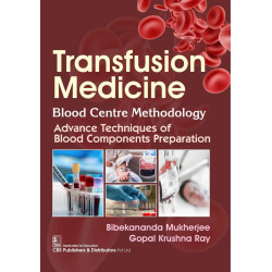 Transfusion Medicine | Blood Centre Methodology | Advance Techniques of Blood Components Preparation book by Bibekananda Muk…
