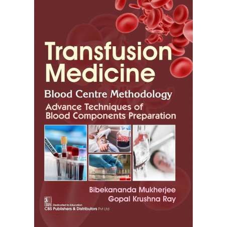 Transfusion Medicine | Blood Centre Methodology | Advance Techniques of Blood Components Preparation book by Bibekananda Muk…