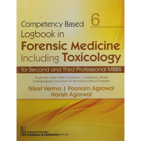 COMPETENCY BASED LOGBOOK IN FORENSIC MEDICINE INCLUDING TOXICOLOGY FOR SECOND AND THIRD PROFESSIONAL MBBS 6 (PB 2023) book b…