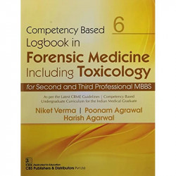 COMPETENCY BASED LOGBOOK IN FORENSIC MEDICINE INCLUDING TOXICOLOGY FOR SECOND AND THIRD PROFESSIONAL MBBS 6 (PB 2023) book b… -