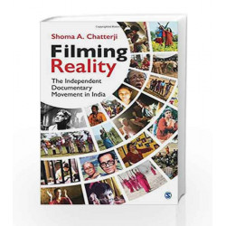 Filming Reality: The Independent Documentary Movement in India by Shoma A Chatterji Book-9789351502876