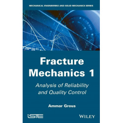 Fracture Mechanics Vol1: Analysis Of Reliability And Quality Control (Hb 2013): 1 (Mechanical Engineering and Solid Mechanic…