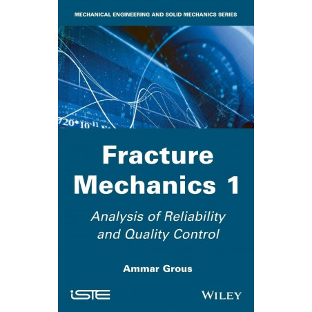 Fracture Mechanics Vol1: Analysis Of Reliability And Quality Control (Hb 2013): 1 (Mechanical Engineering and Solid Mechanic…
