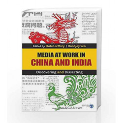 Media at Work in China and India: Discovering and Dissecting by Robin Jeffrey Book-9789351503002