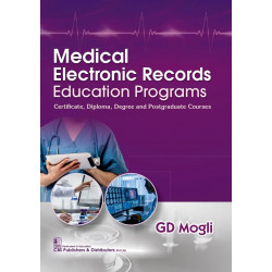Medical Electronic Records Education Programs Certificate, Diploma, Degree and Postgraduate Courses - 2024 book by GD Mogli